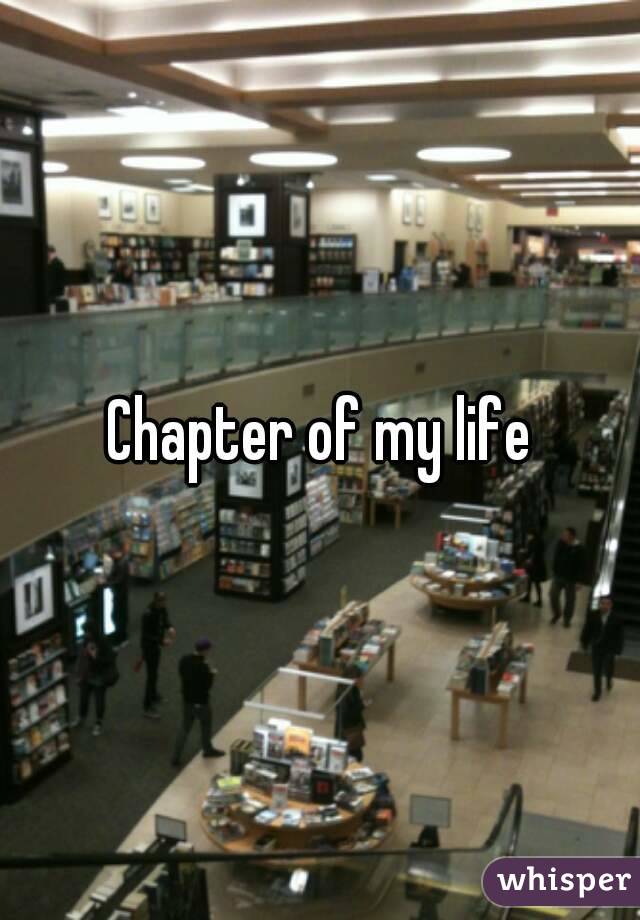 Chapter of my life