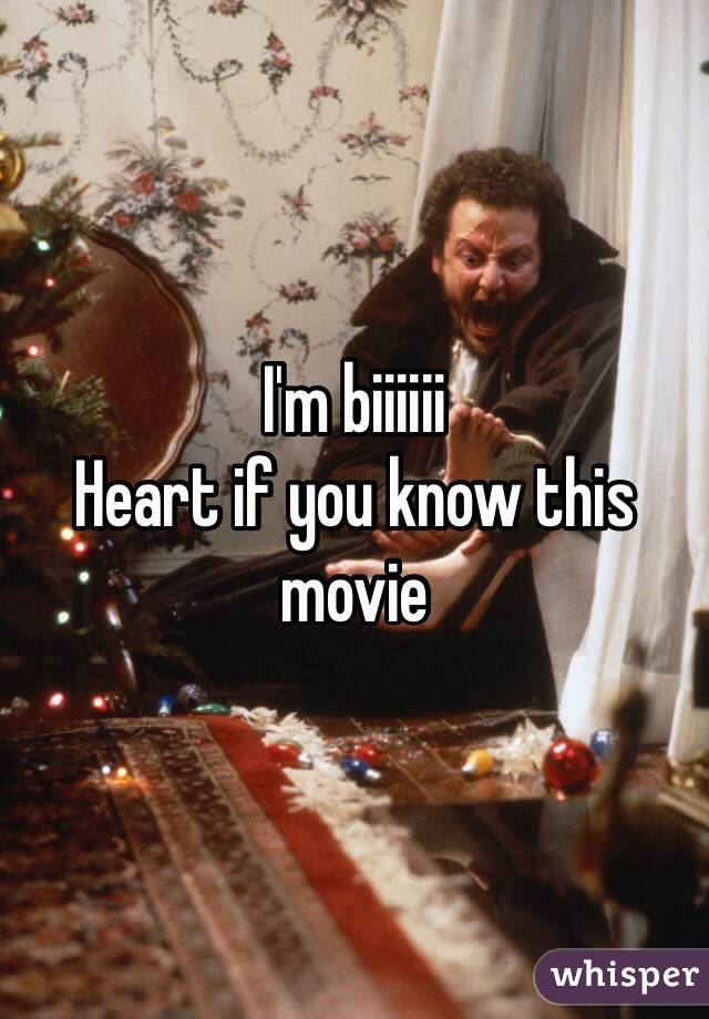 I'm biiiiii
Heart if you know this movie