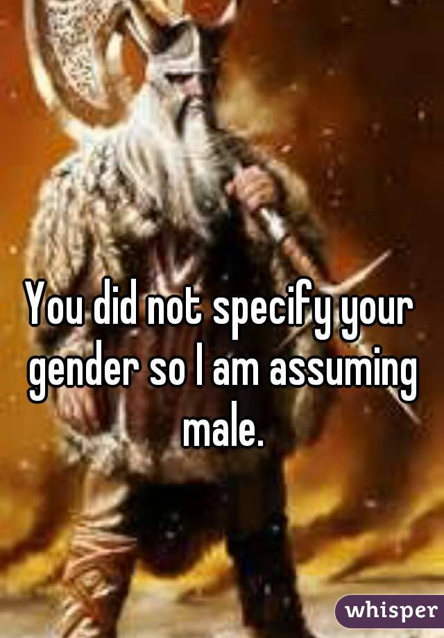 You did not specify your gender so I am assuming male.