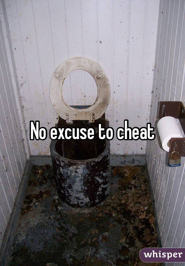 No excuse to cheat