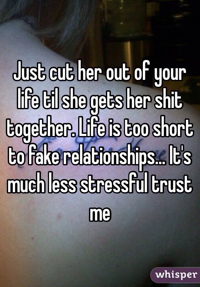 Just cut her out of your life til she gets her shit together. Life is too short to fake relationships... It's much less stressful trust me