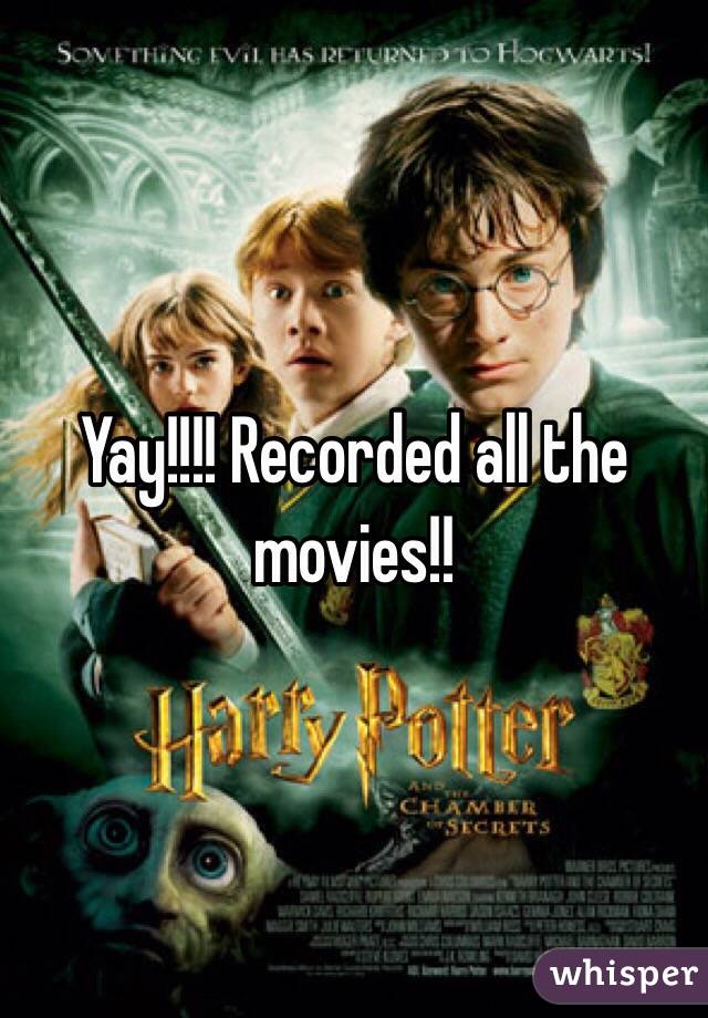Yay!!!! Recorded all the movies!!