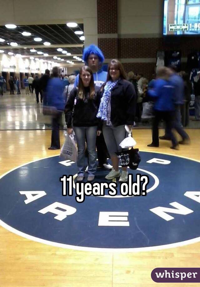 11 years old?