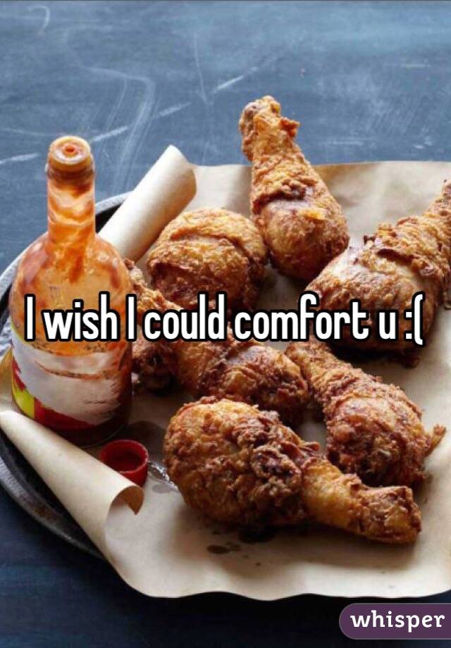 I wish I could comfort u :(