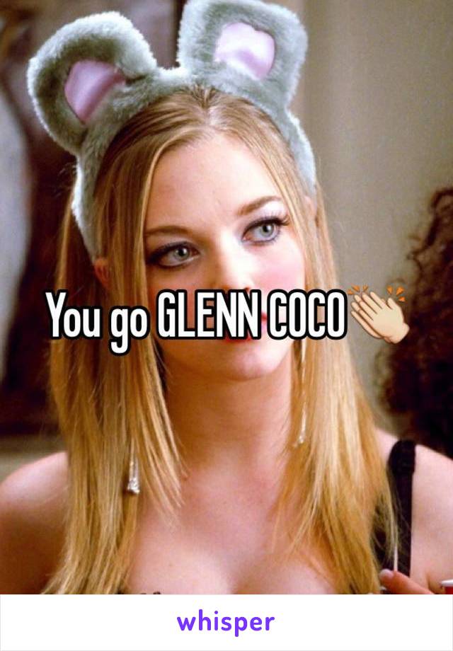 You go GLENN COCO👏 