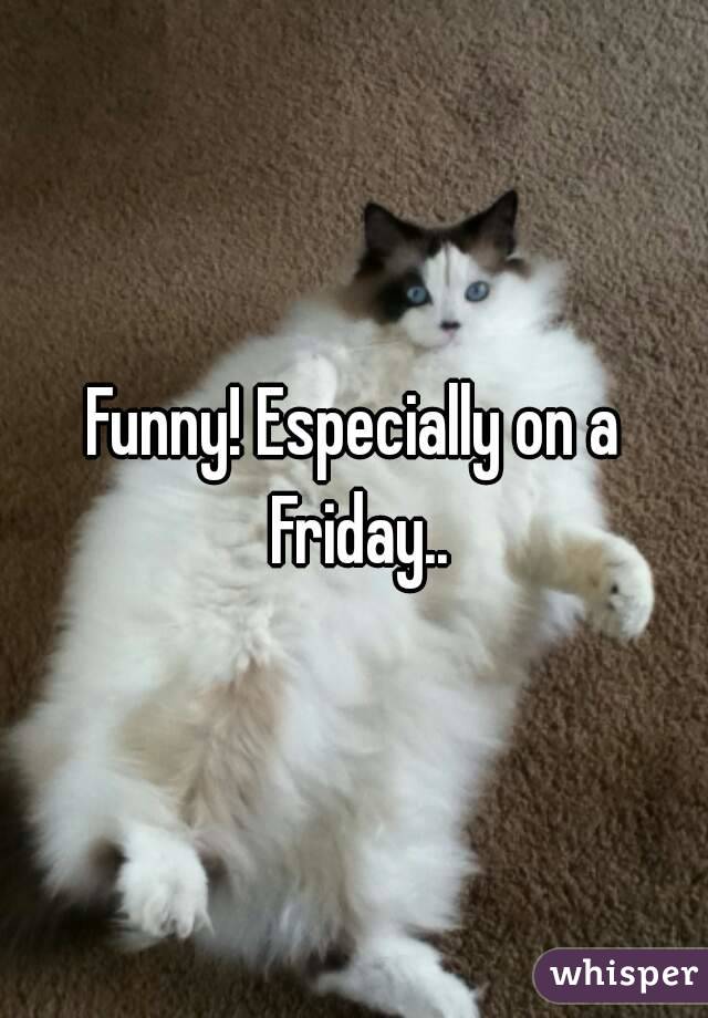 Funny! Especially on a Friday..