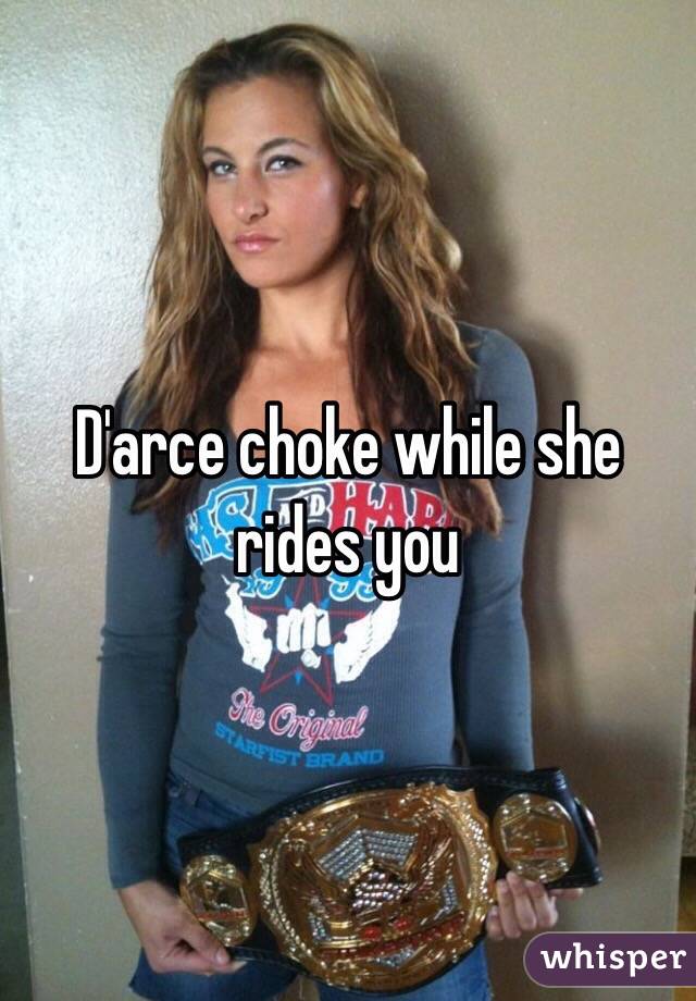 D'arce choke while she rides you