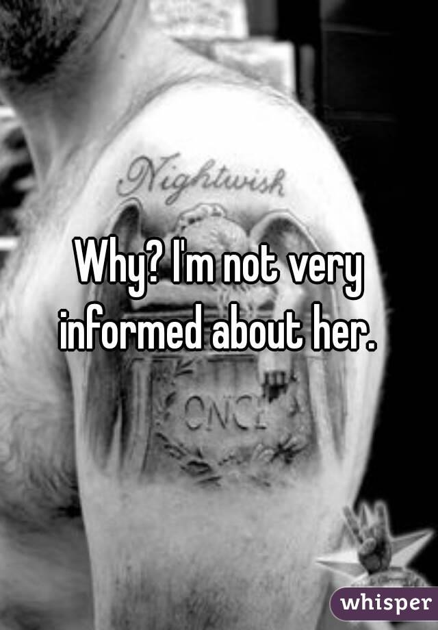 Why? I'm not very informed about her. 