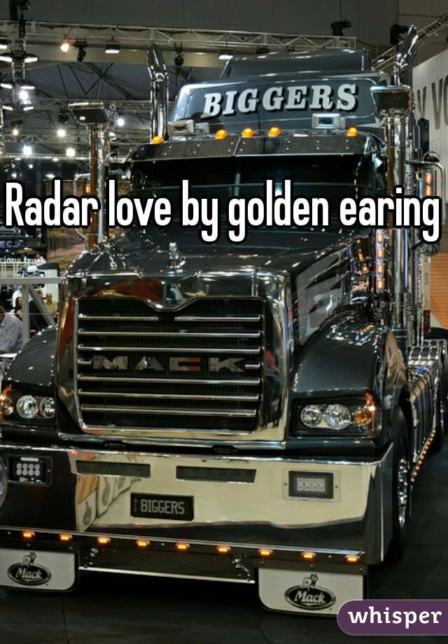 Radar love by golden earing 