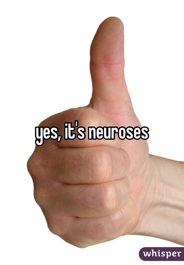 yes, it's neuroses 