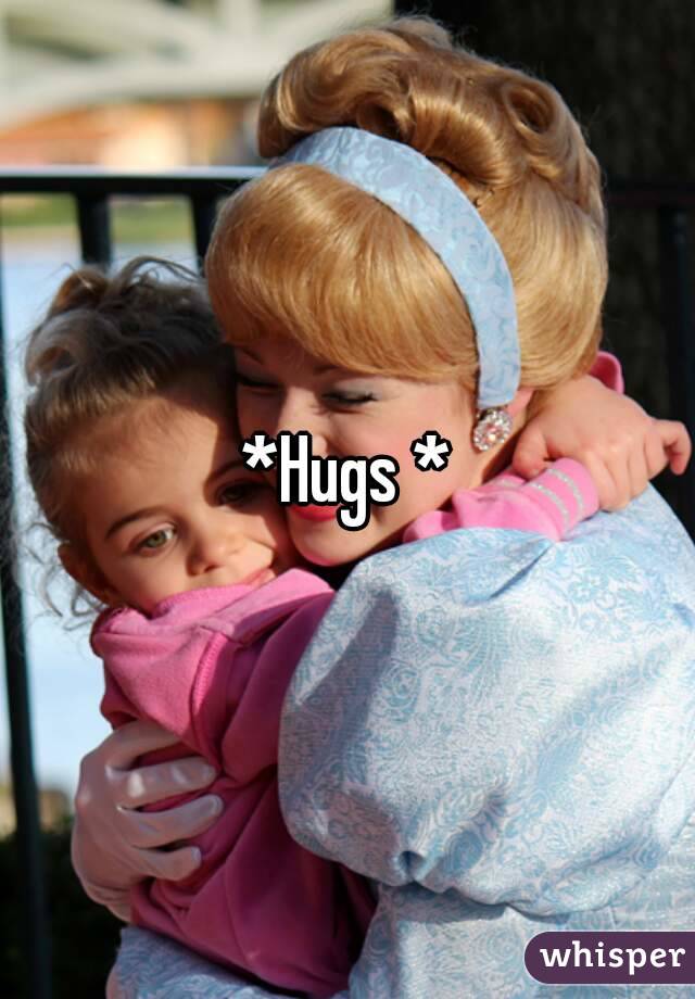 *Hugs *