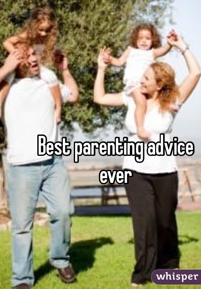 Best parenting advice ever