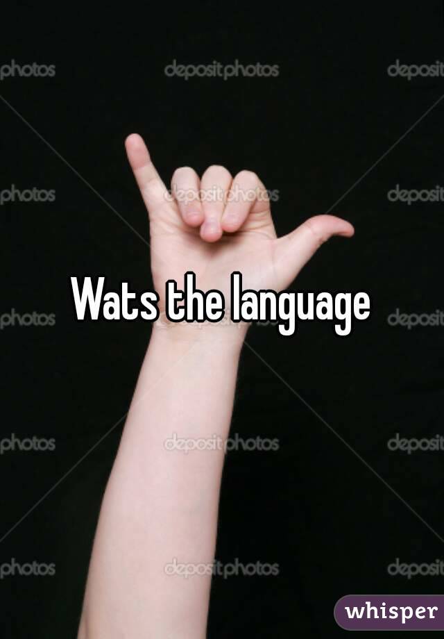 Wats the language