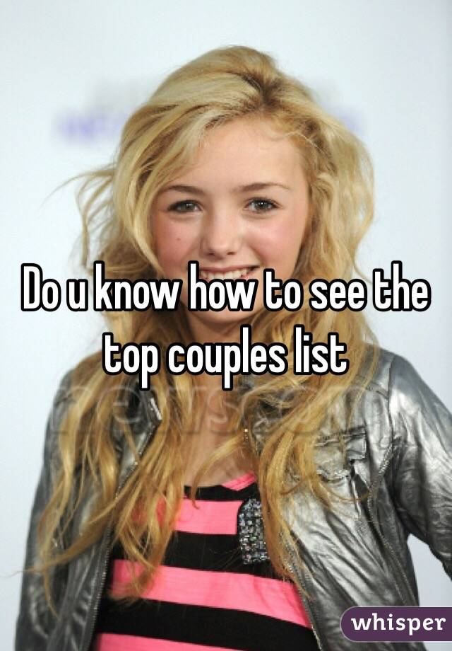  Do u know how to see the top couples list 