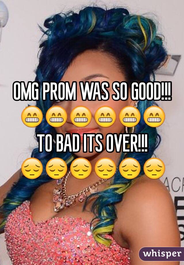OMG PROM WAS SO GOOD!!! 😁😁😁😁😁😁
TO BAD ITS OVER!!! 
😔😔😔😔😔😔