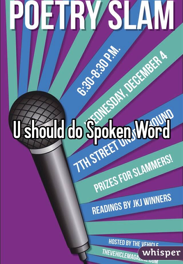U should do Spoken Word