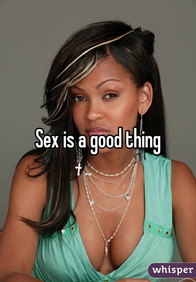 Sex is a good thing