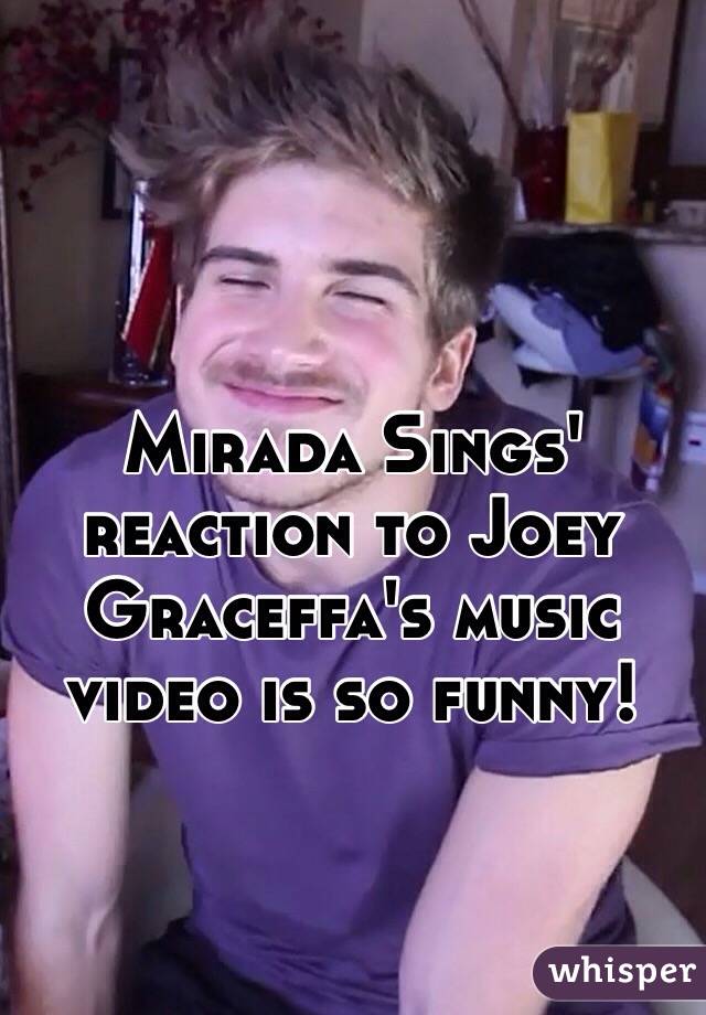 Mirada Sings' reaction to Joey Graceffa's music video is so funny! 