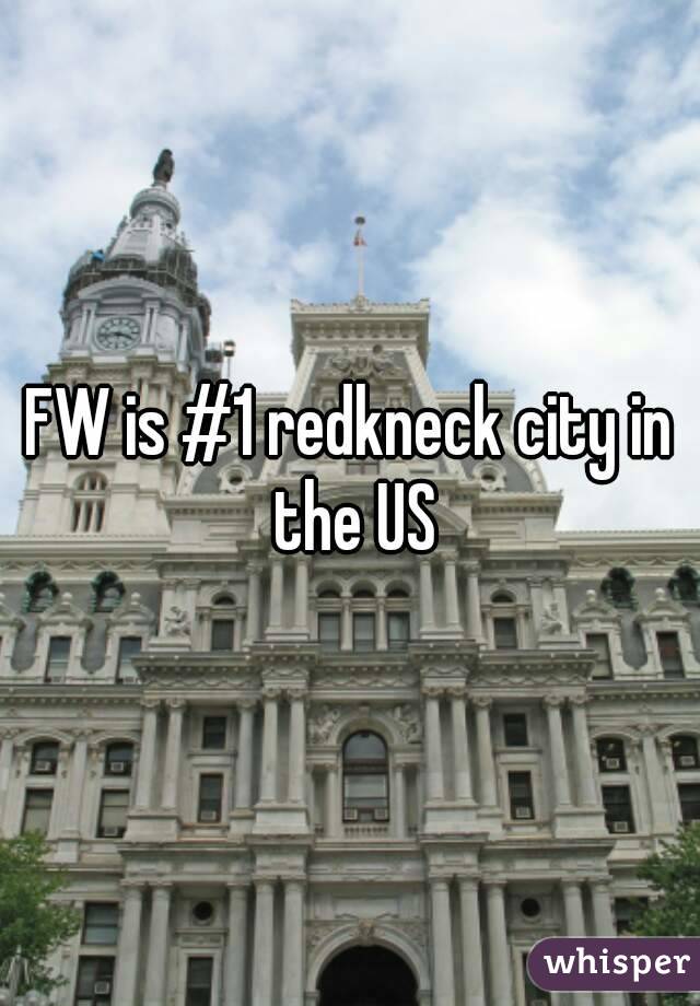 FW is #1 redkneck city in the US