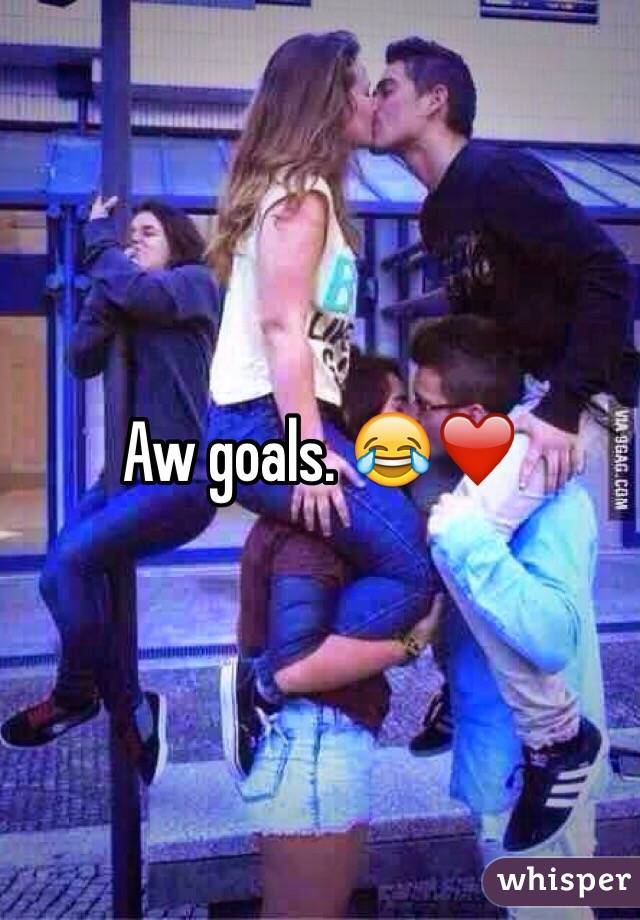 Aw goals. 😂❤️