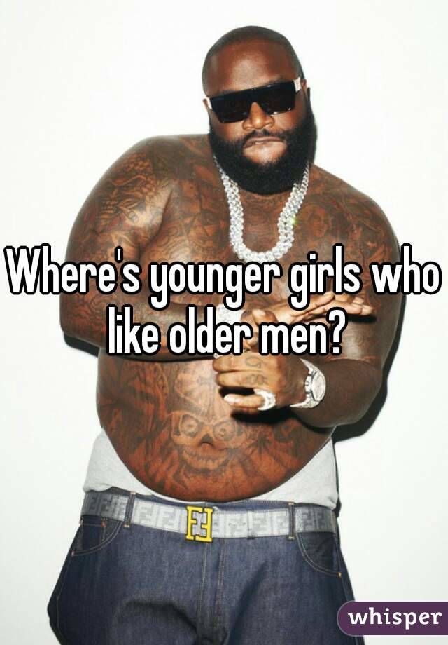 Where's younger girls who like older men?