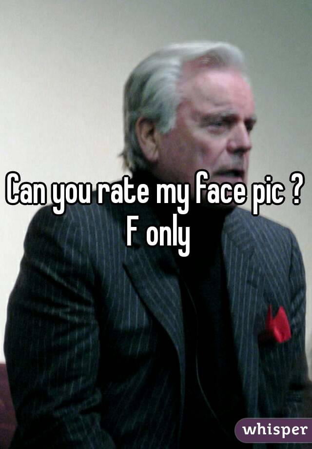 Can you rate my face pic ? F only