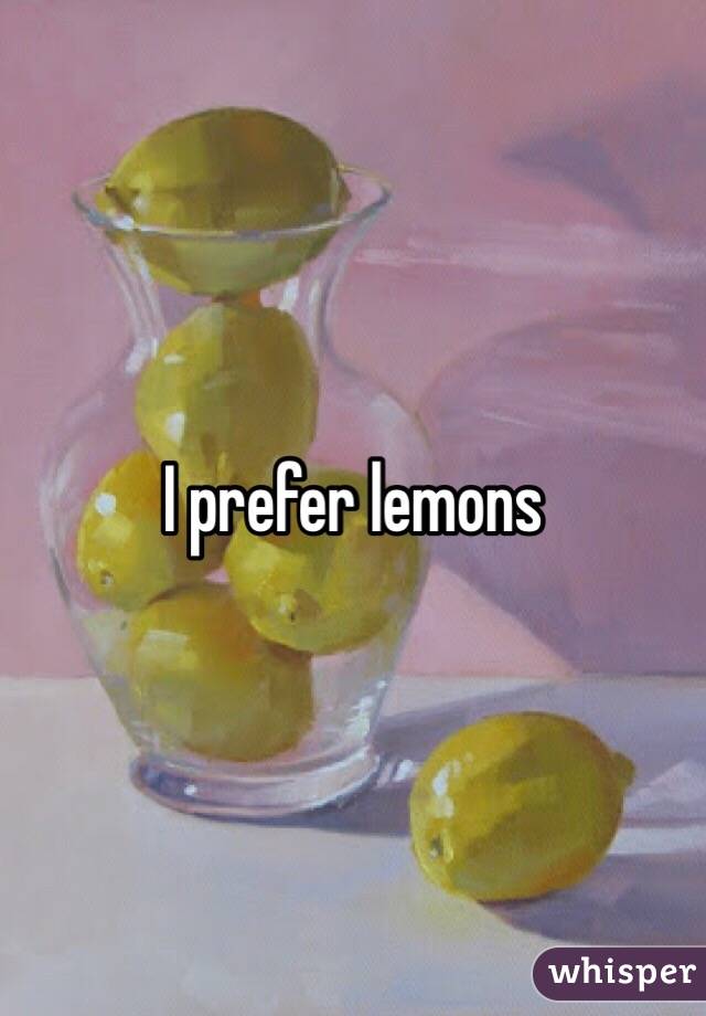 I prefer lemons