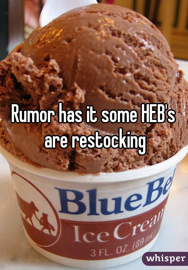 Rumor has it some HEB's are restocking