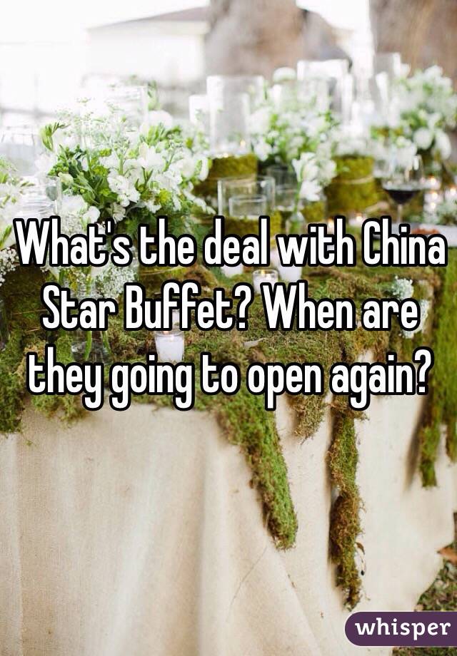 What's the deal with China Star Buffet? When are they going to open again?