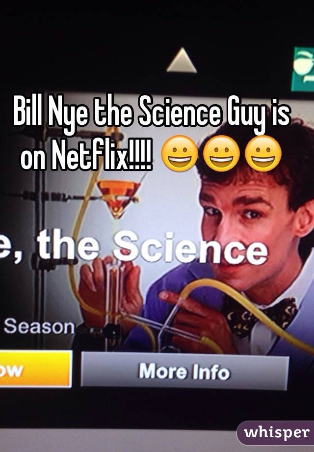Bill Nye the Science Guy is on Netflix!!!! 😀😀😀