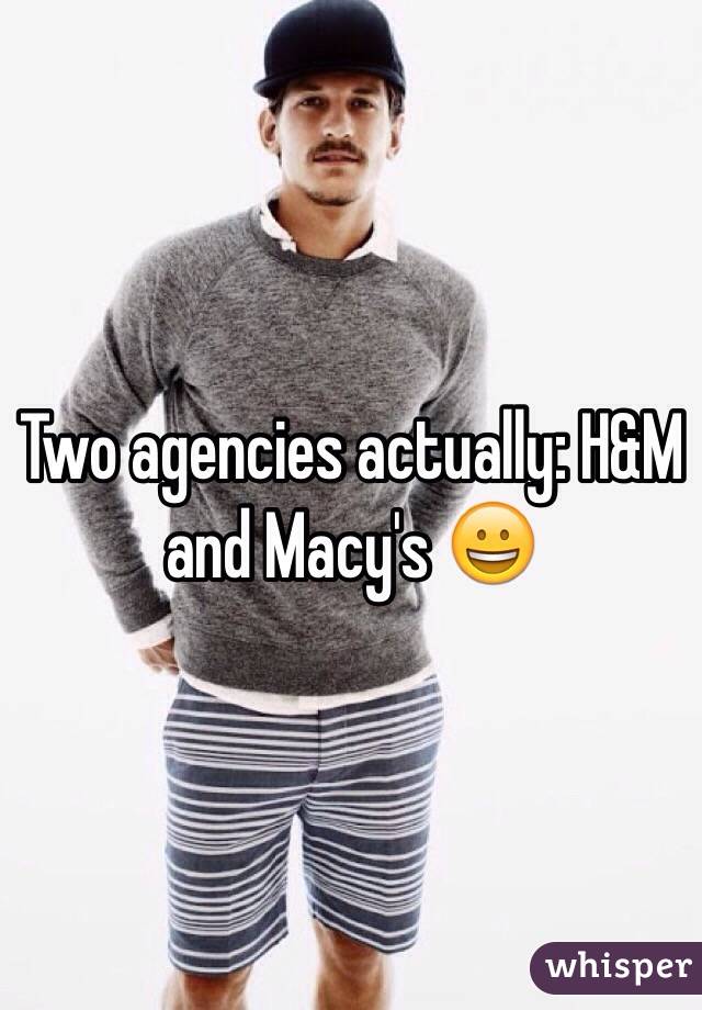 Two agencies actually: H&M and Macy's 😀