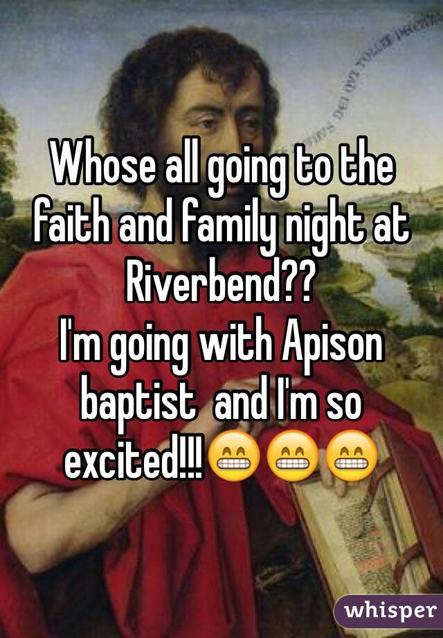 Whose all going to the faith and family night at Riverbend??
I'm going with Apison baptist  and I'm so excited!!!😁😁😁