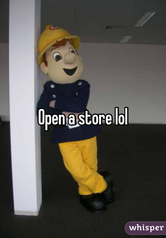 Open a store lol