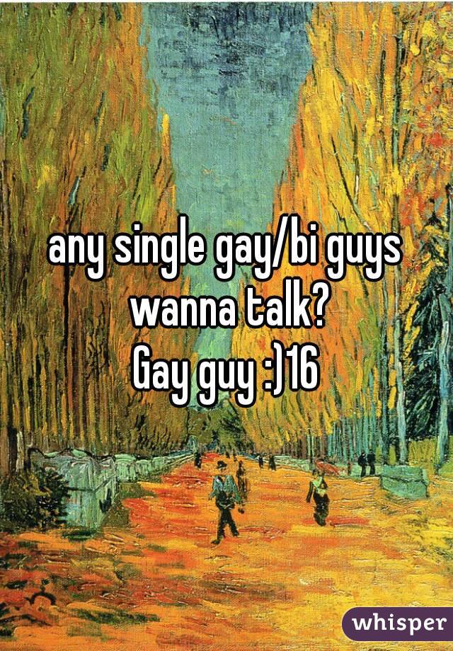 any single gay/bi guys wanna talk?
Gay guy :)16