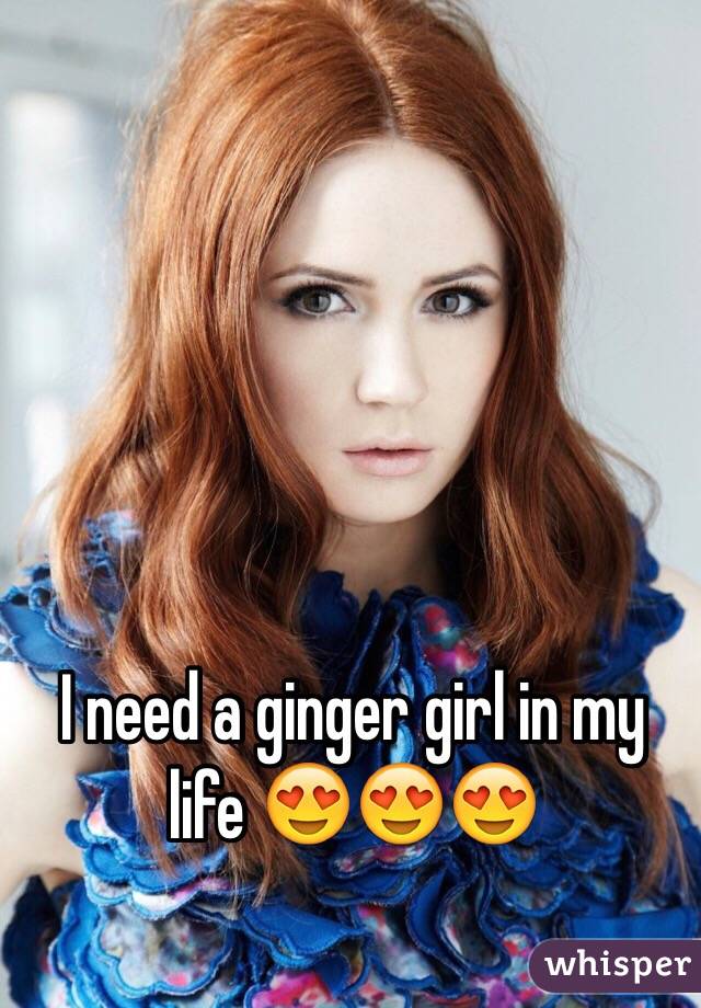 I need a ginger girl in my life 😍😍😍