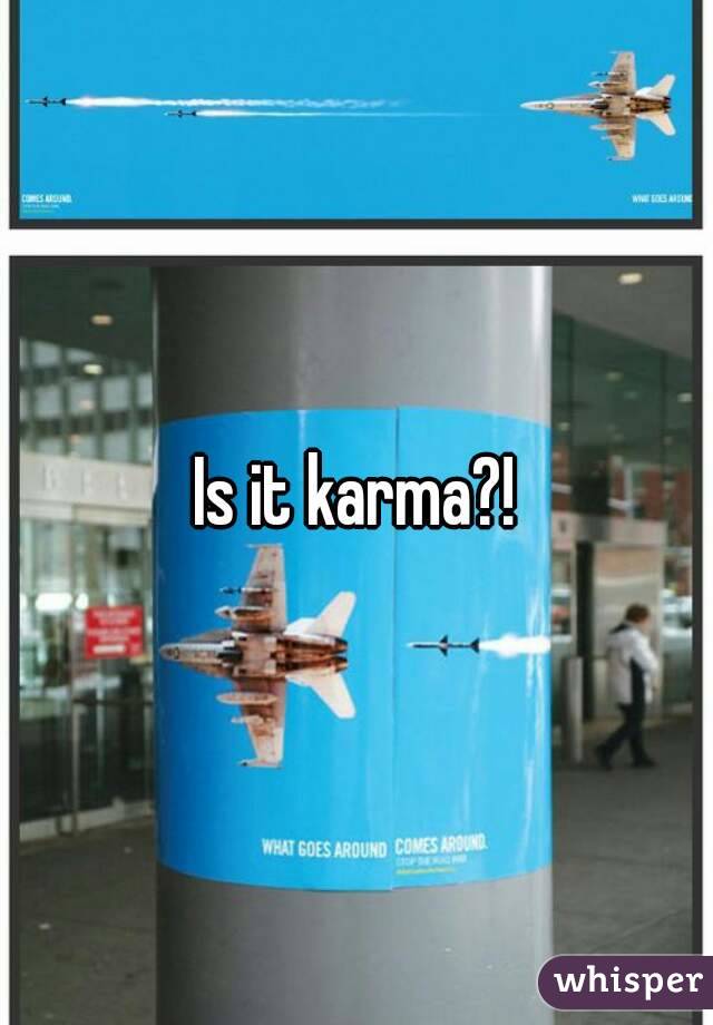 Is it karma?!