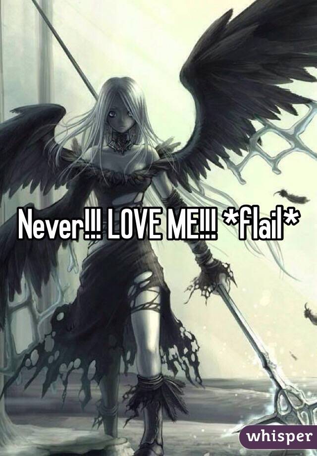 Never!!! LOVE ME!!! *flail*