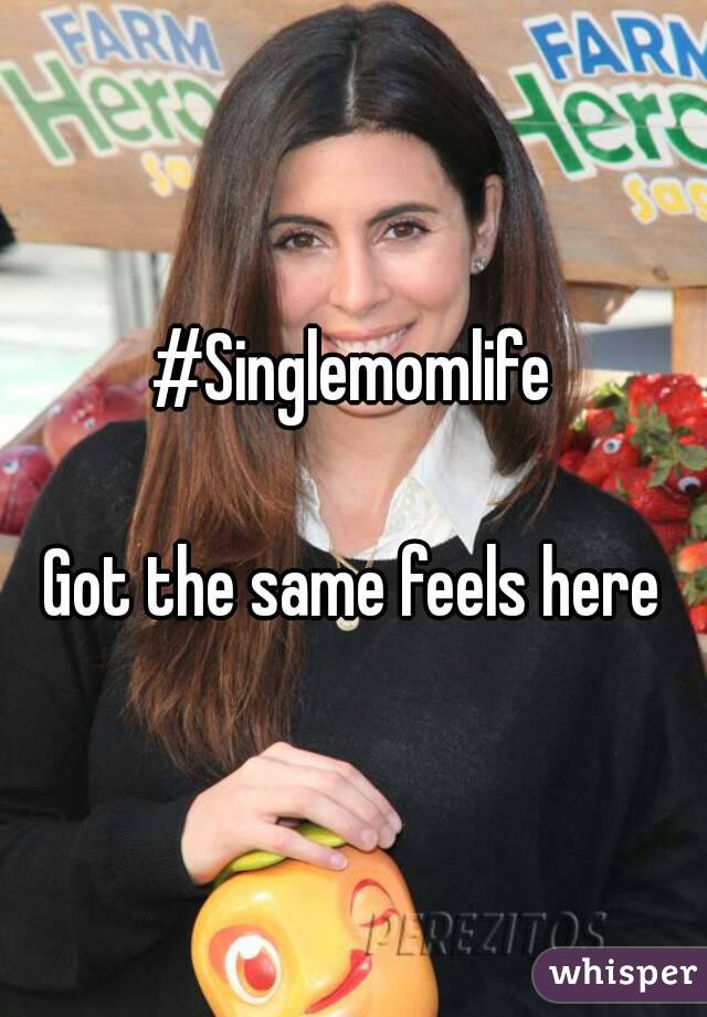 #Singlemomlife

Got the same feels here