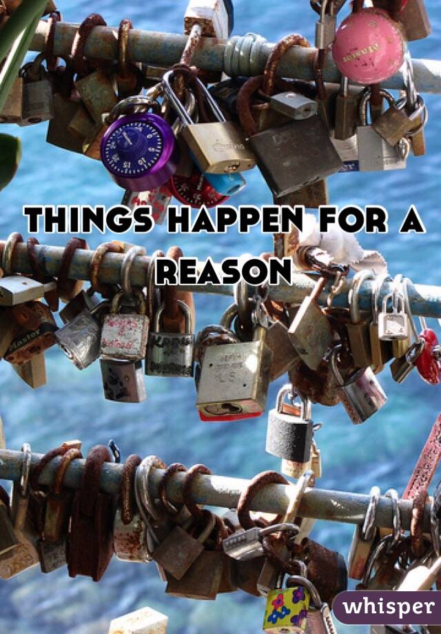 things happen for a reason 