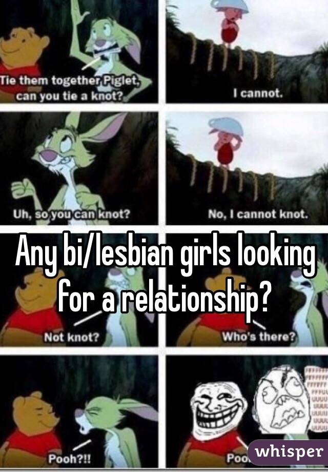 Any bi/lesbian girls looking for a relationship?