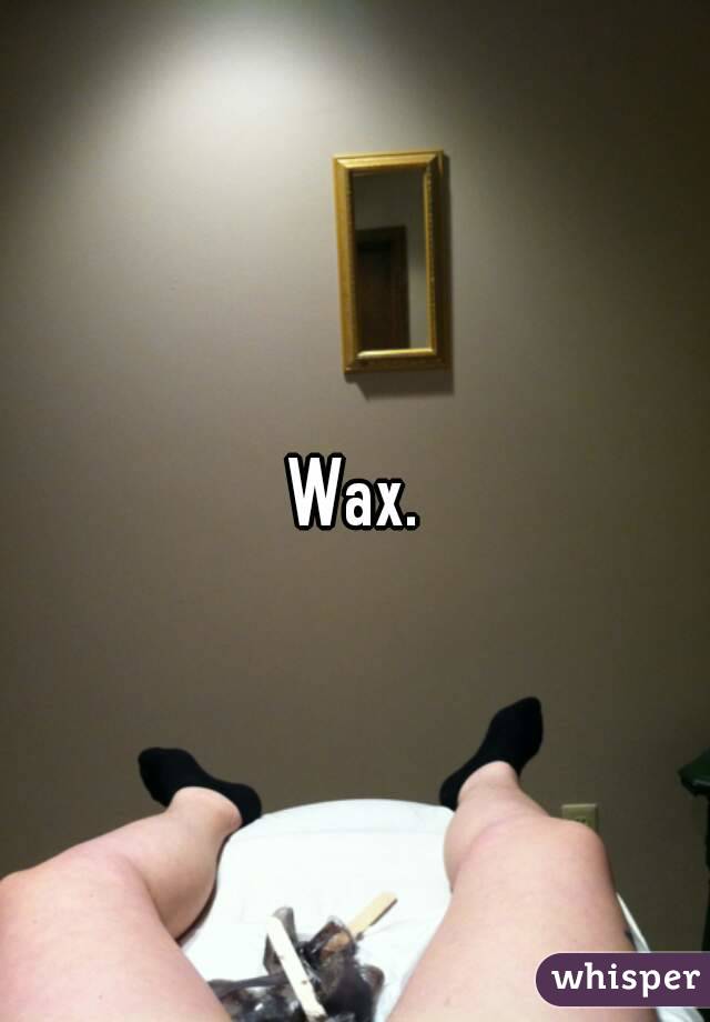 Wax.
