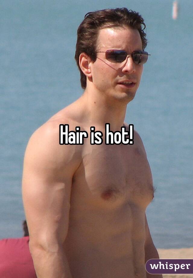 Hair is hot!