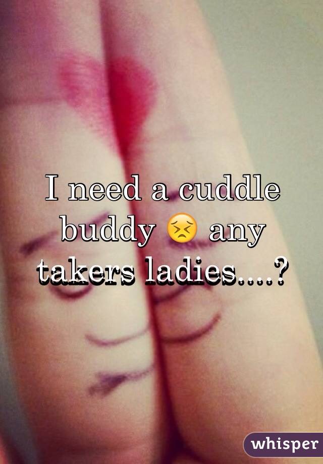 I need a cuddle buddy 😣 any takers ladies....? 