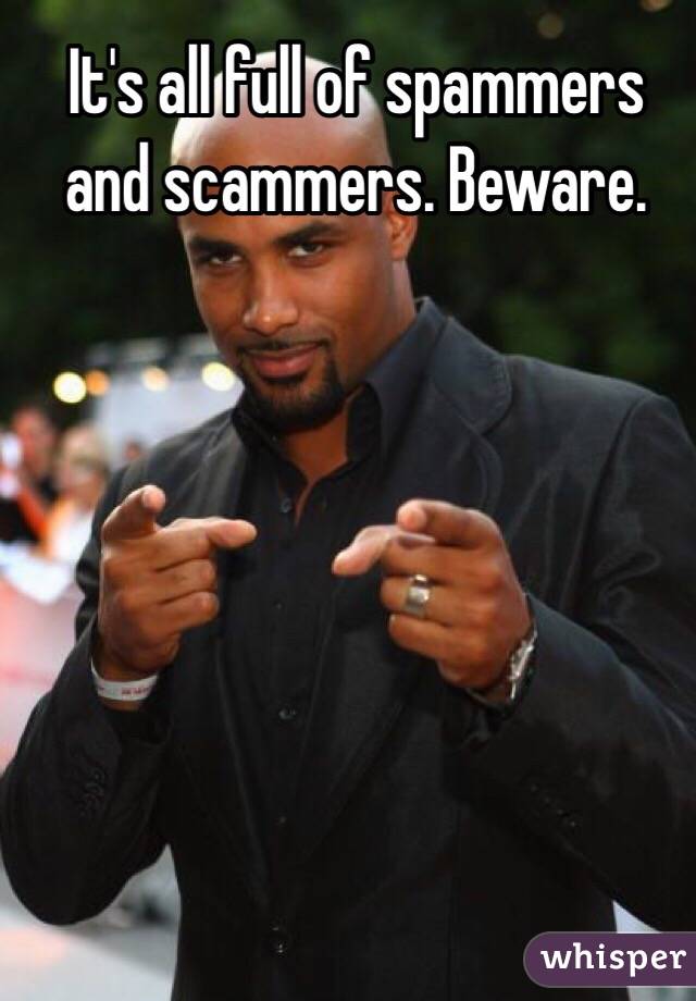 It's all full of spammers and scammers. Beware. 
