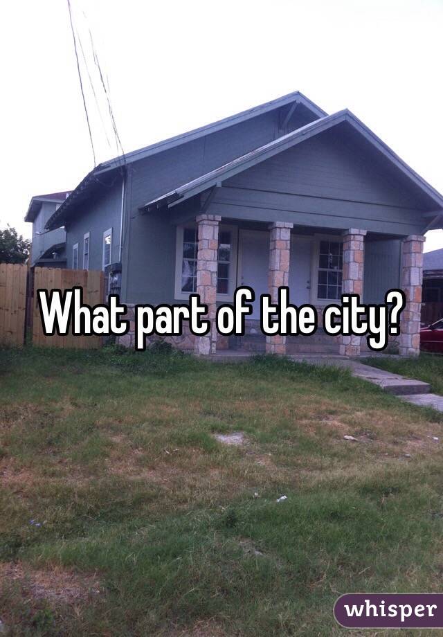 What part of the city?