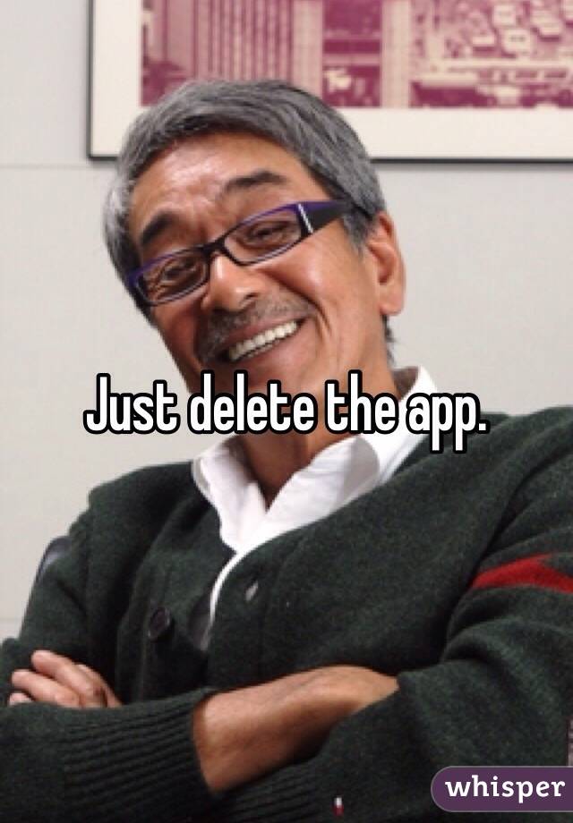 Just delete the app. 