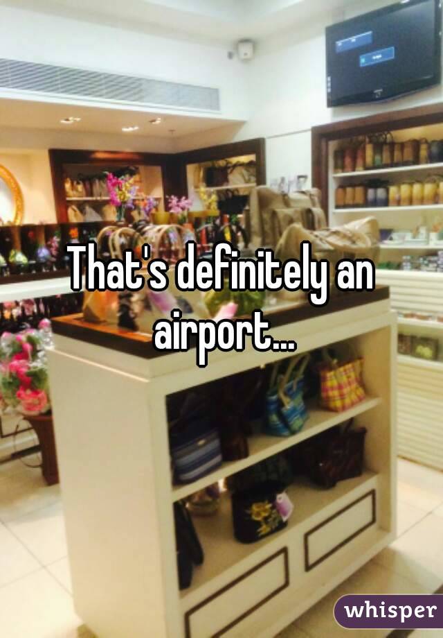 That's definitely an airport...