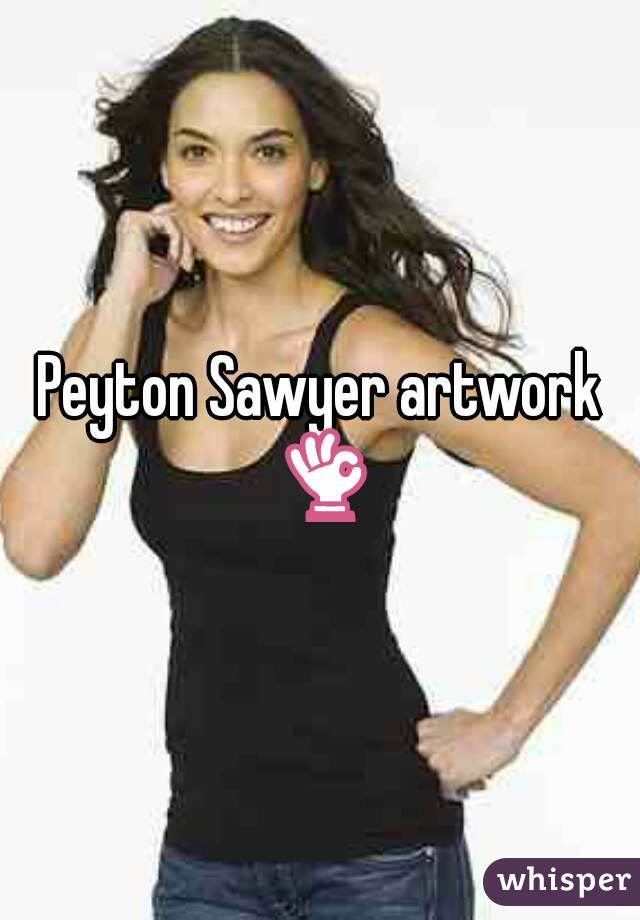 Peyton Sawyer artwork 👌