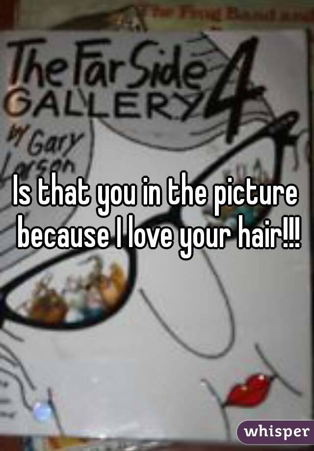 Is that you in the picture because I love your hair!!!