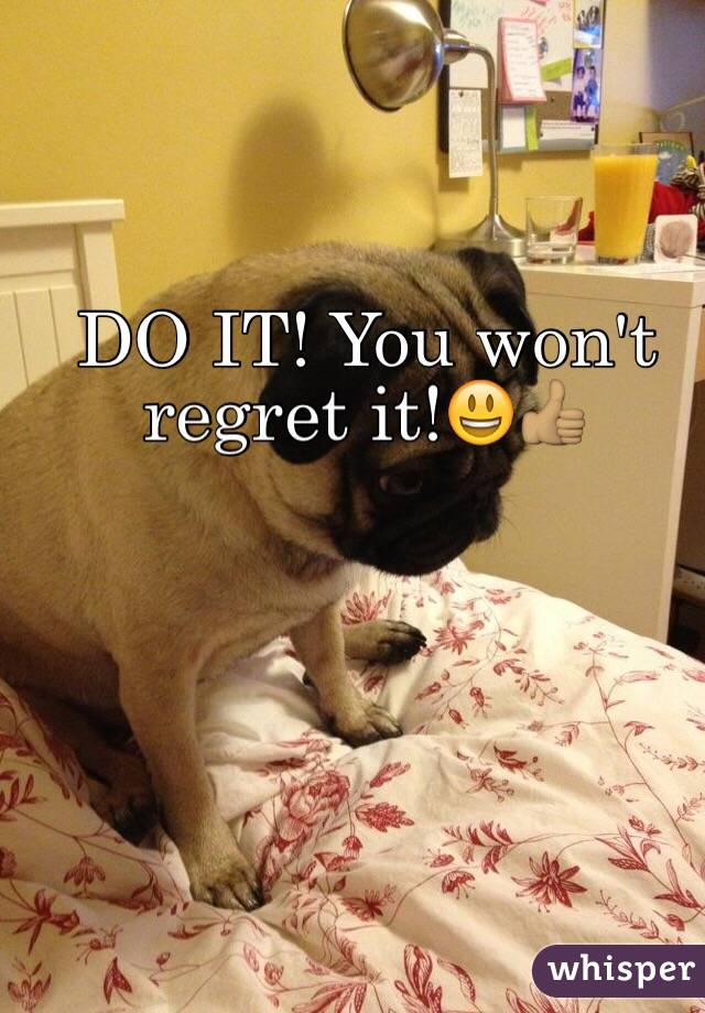 DO IT! You won't regret it!😃👍🏽